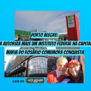 Professora, Deputada Maria do Rosário comemora a conquista de mais um Instituto Federal para Porto Alegre